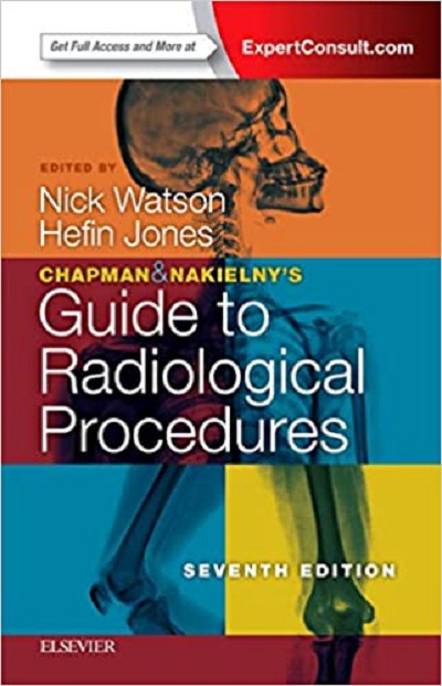 CHAPMAN AND NAKIELNY'S GUIDE TO RADIOLOGICAL PROCEDURES (PAPERBACK) Author:Nick Watson Ed/Year:7/2018 ISBN: 9780702071669