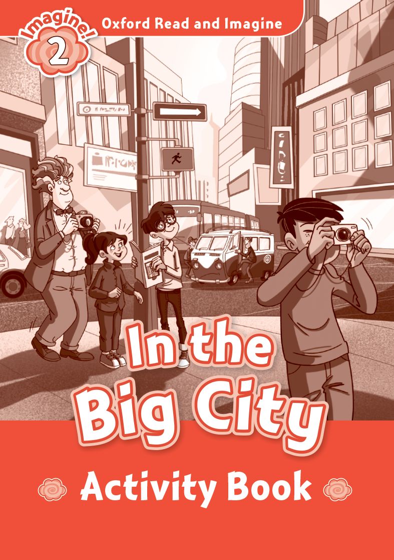 Oxford Read and Imagine 2 : In The Big City : Activity Book (P)