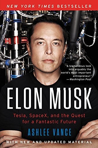 (New) Elon Musk: Tesla, SpaceX, and the Quest for a Fantastic Future
