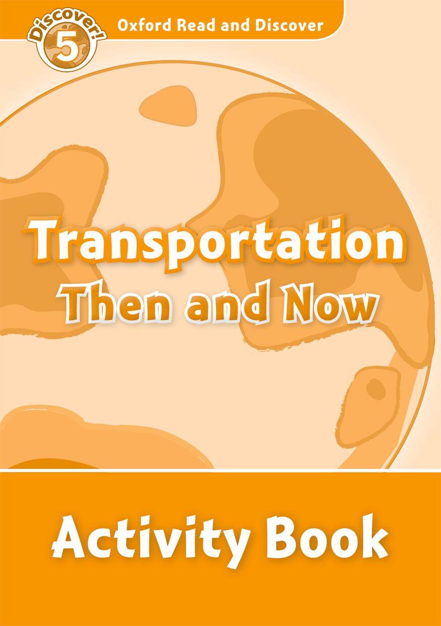 Oxford Read and Discover 5 : Transportation Then and Now : Activity Book (P)